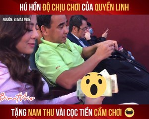 HÚ HỒN ĐỘ CHỊU CHƠI CỦA QUYỀN LINH TẶNG NAM THƯ VÀI CỌC TIỀN CẦM CHƠI II YANNEWS