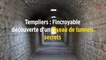 Templiers : l'incroyable découverte d'un réseau de tunnels secrets
