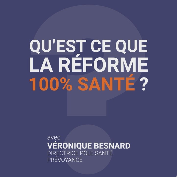 La Minute Mutuelle : Qu'est-ce que la réforme 100% santé ?