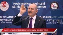 Bakan Soylu’dan İmamoğlu’na çok sert tepki