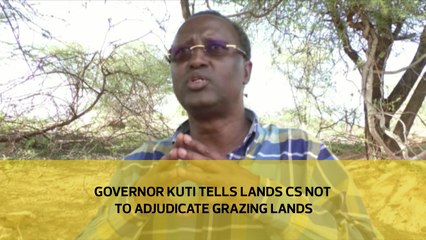 Governor Kuti tells lands CS not to adjudicate grazing lands