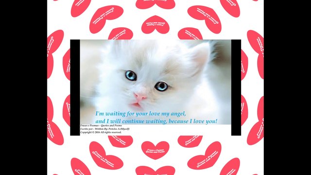 I'm waiting for your love my angel, I love you! [Quotes and Poems]