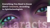 Everything You Need to Know About Cataracts, According to Ophthalmologists