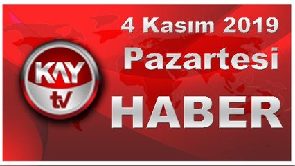 4 Kasım 2019 Kay Tv Haber