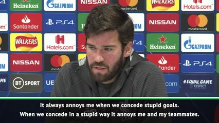 Conceding stupid goals annoys me - Alisson Becker