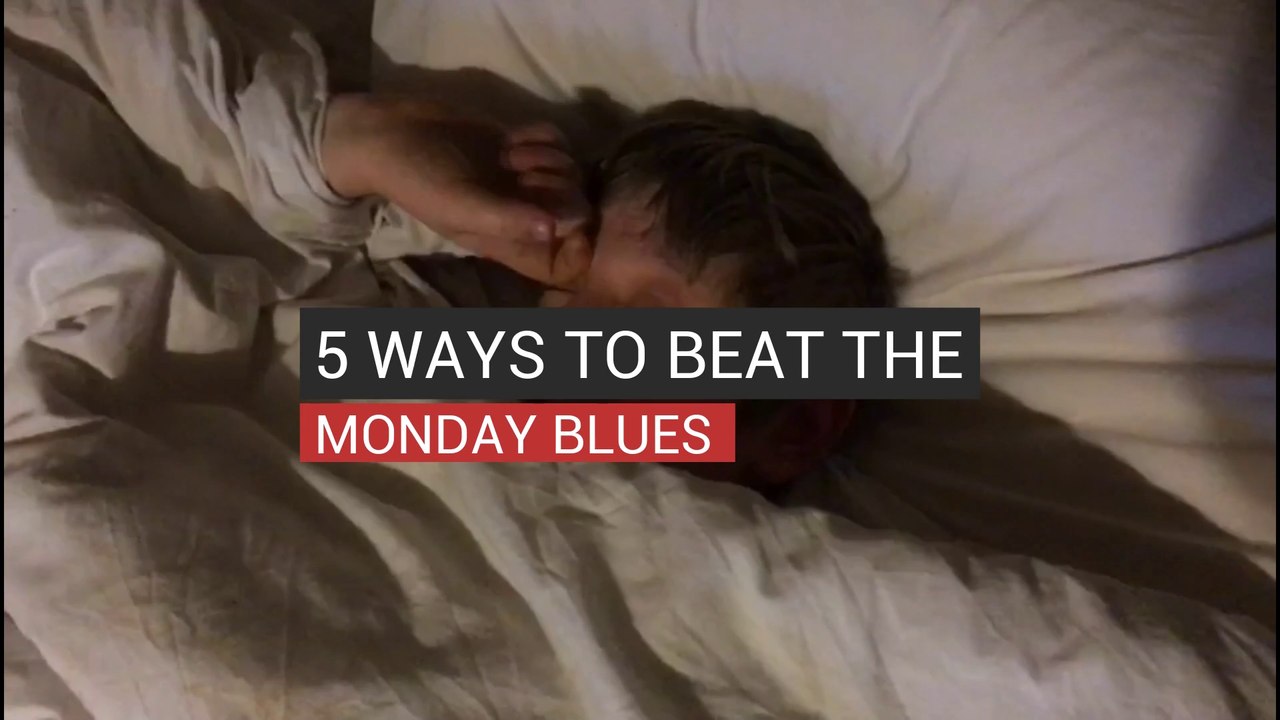 5 Ways To Beat The Monday Blues