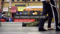 Can Criminalization Stop The Homeless Crisis?