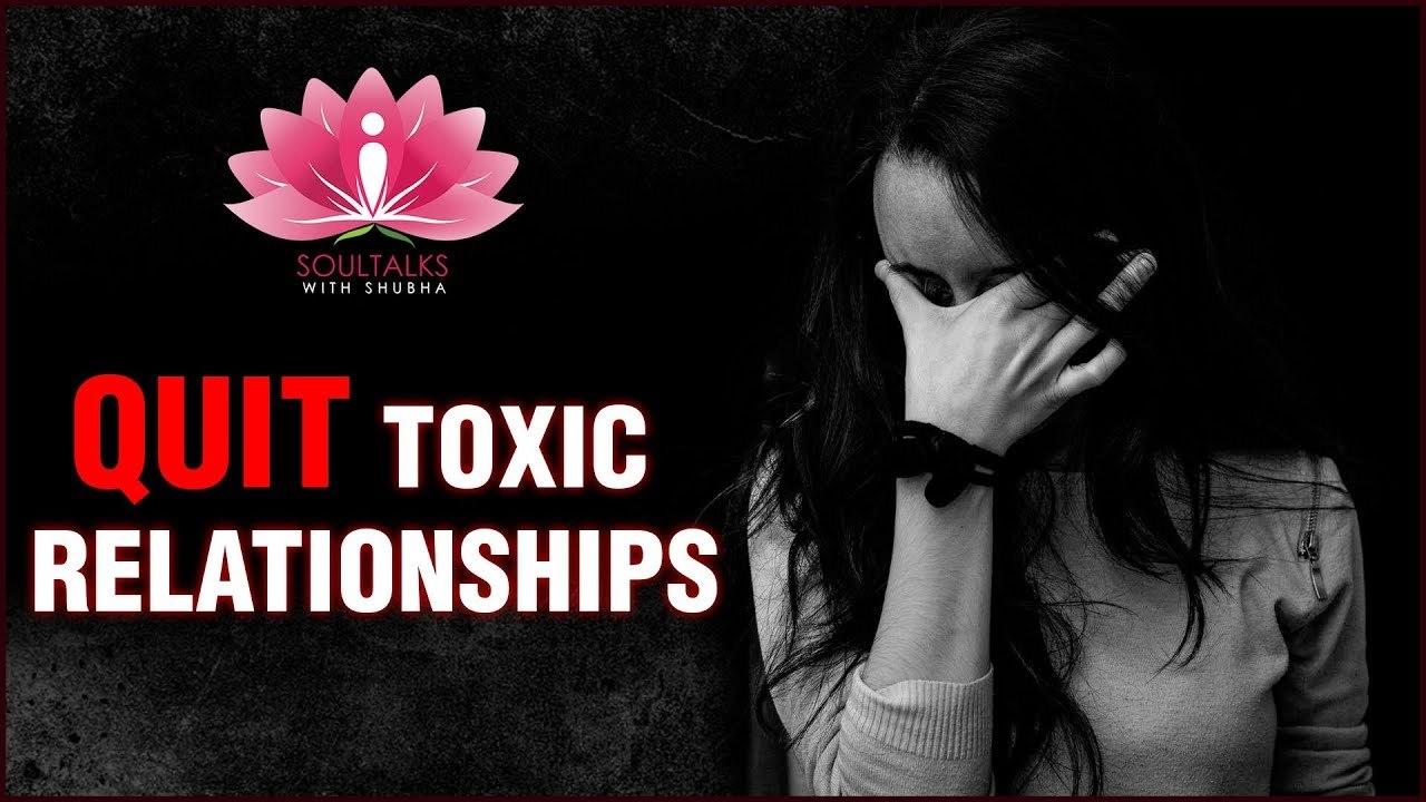 QUIT TOXIC RELATIONSHIPS - How To Leave A Toxic Relationship? | Soultalks With Shubha