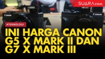 Rilis di Indonesia, Ini Harga Canon G5 X Mark II dan G7 X Mark III