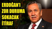 Bülent Arınç’tan Erdoğan’ı zor duruma sokabilecek itiraf