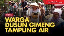 Sebelum Kemarau Datang Warga Dusun Gimeng, Tampung Air Hingga 6 Ribu Liter