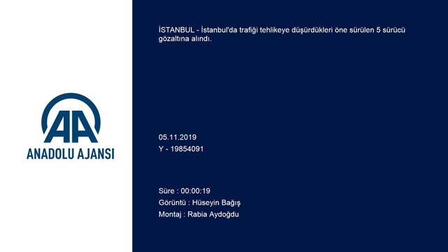 Trafiği tehlikeye düşüren sürücülere gözaltı - İSTANBUL