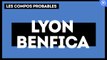 Les compositions probables d’Olympique Lyonnais - Benfica