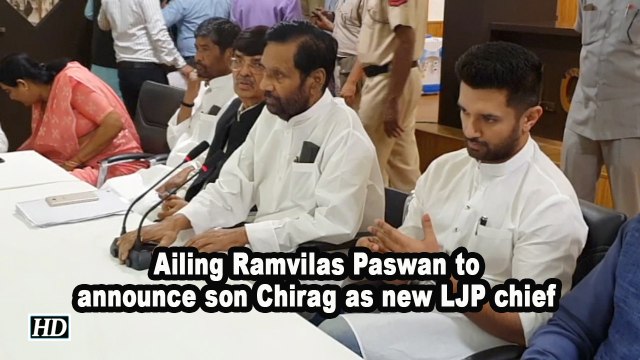 Ailing Ramvilas Paswan to announce son Chirag as new LJP chief