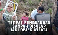 Tempat Pembuangan Sampah Disulap Jadi Objek Wisata