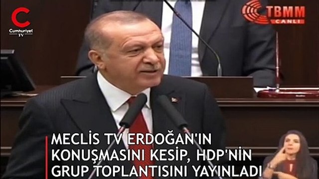 Meclis TV, Erdoğan’ın konuşmasını kesip HDP’nin grup toplantısını yayınladı