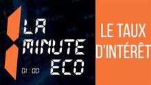 LA MINUTE ECO : Le taux d'intérêt