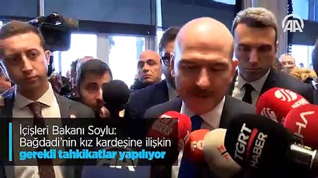 İçişleri Bakanı Soylu: Bağdadi'nin kız kardeşine ilişkin gerekli tahkikatlar yapılıyor