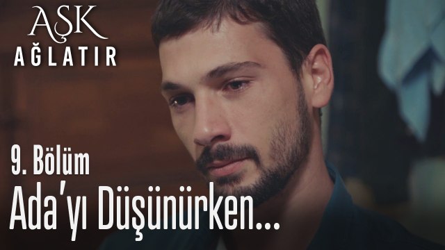 Yusuf ağlıyor - Aşk Ağlatır 9. Bölüm