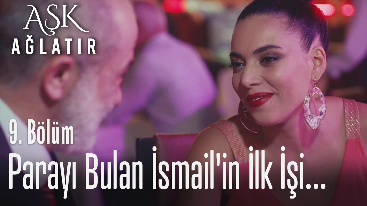 Parayı bulan İsmail'in ilk işi... - Aşk Ağlatır 9. Bölüm