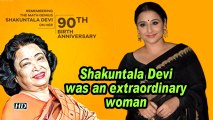 Vidya Balan: Shakuntala Devi was an extraordinary woman