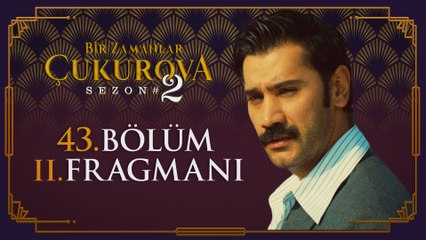 Bir Zamanlar Çukurova 43. Bölüm 2. Fragmanı