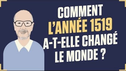 Dis Oncle Obs... Comment l'année 1519 a-t-elle changé le monde ?