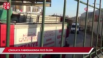 Çikolata fabrikasında feci ölüm