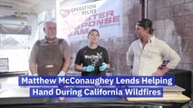 Matthew McConaughey And The California Wildfires