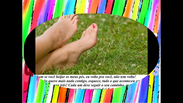 Nem se você beijar os meus pés, eu volto pra você, não tem volta! [Frases e Poemas]