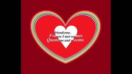 You put me in friendzone, I met someone! [Quotes and Poems]