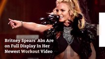 Britney Spears' Abs Are on Full Display In Her Newest Workout Video