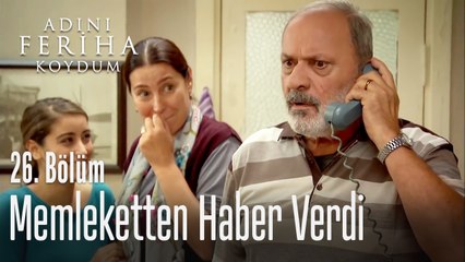 Memleketten haber var - Adını Feriha Koydum 26. Bölüm
