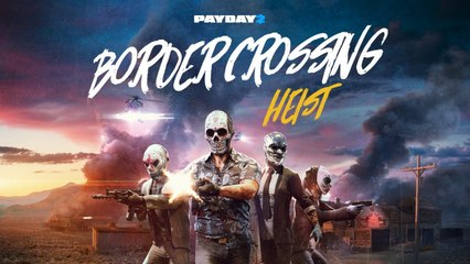 PAYDAY 2 - Border Crossing Heist Trailer | Official 4-Player Co-op PC Shooter 2019