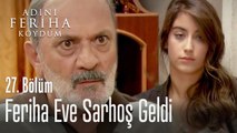 Feriha eve sarhoş geldi - Adını Feriha Koydum 27. Bölüm