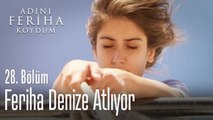 Feriha denize atlıyor - Adını Feriha Koydum 28. Bölüm