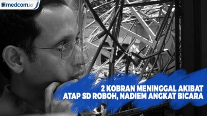 2 Korban Meninggal Akibat Atap SD Ambruk, Nadiem Angkat Bicara