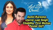 Aamir-Kareena starrer Laal Singh Chaddha, First Motion Poster OUT