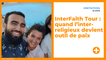 InterFaith Tour : quand l’inter-religieux devient outil de paix