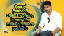 Sooraj Pancholi claims working in new film made him more patriotic