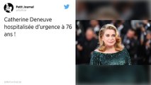 Catherine Deneuve hospitalisée