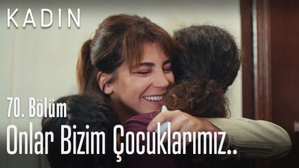 Onlar bizim çocuklarımız.. - Kadın 70. Bölüm