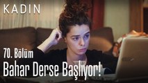 Bahar derse başlıyor! - Kadın 70. Bölüm