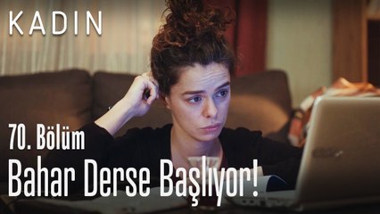 Bahar derse başlıyor! - Kadın 70. Bölüm