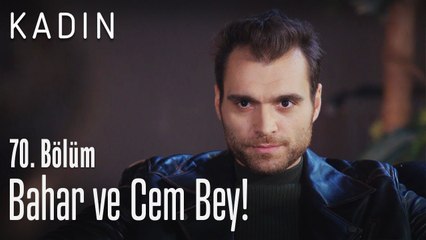 Bahar ve Cem Bey! - Kadın 70. Bölüm