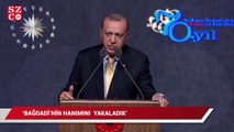 Cumhurbaşkanı Erdoğan:  Bağdadi’nin hanımını yakaladık