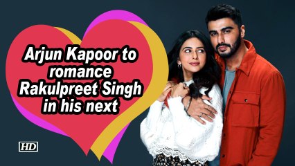 Arjun Kapoor to romance Rakulpreet Singh in his next