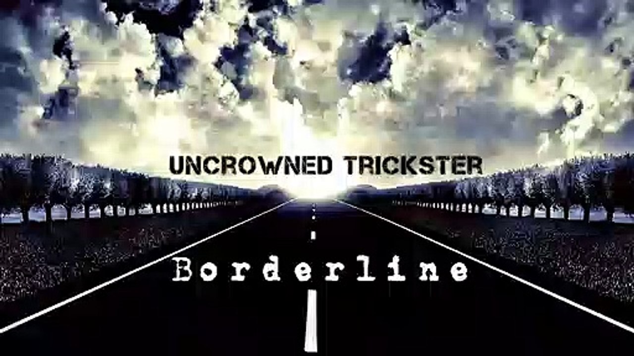 Borderline - UncrownedTrickster