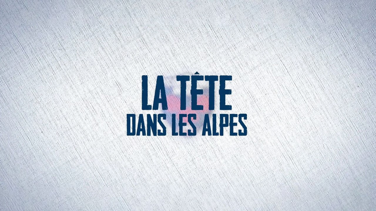 « La Tête dans les Alpes » - Episode 3