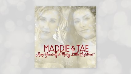 Maddie & Tae - Have Yourself A Merry Little Christmas (Audio)